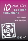 10 IDEAS CLAVE: LA ACCION COMUNITARIA de PARCERISA ARAN, ARTUR 