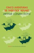 CINCO AVENTURAS DE SHERLOCK HOLMES  (ESCOLAR DE FILOSOFIA) de DOYLE, ARTHUR CONAN 