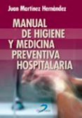 MANUAL DE HIGIENE Y MEDICINA PREVENTIVA HOSPITALARIA de MARTINEZ HERNANDEZ, JUAN 