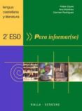 PARA INFORMAR(SE), 2 ESO: LENGUA CASTELLANA Y LITERATURA (PROGRAMA GALAXIA) di VV.AA