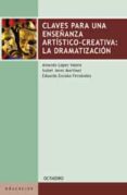 CLAVES PARA UNA ENSEANZA ARTISTICO-CREATIVA di VV.AA. 