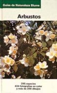ARBUSTOS (GUIAS DE NATURALEZA BLUME) (3 ED.) di VV.AA. 
