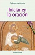 INICIAR EN LA ORACION (8ª ED.) de ALEIXANDRE, DOLORES 