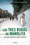 LAS TRES BODAS DE MANOLITA (EPISODIOS DE UNA GUERRA INTERMINABLE) de GRANDES, ALMUDENA 