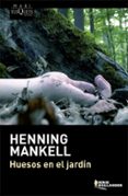 HUESOS EN EL JARDIN de MANKELL, HENNING 