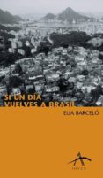 SI UN DIA VUELVES A BRASIL de BARCELO, ELIA 
