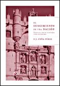 EL SURGIMIENTO DE UNA NACION: CASTILLA EN SU HISTORIA Y EN SUS MI TOS di PEA, JAVIER 