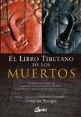 EL LIBRO TIBETANO DE LOS MUERTOS: UN HITO QUE HACE ACCESIBLE ESTA EXTRAORDINARIA REVELACION A LAS MENTES MODERNAS di FREMANTLE, FRANCESCA 