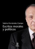 ESCRITOS MORALES Y POLITICOS de FERNANDEZ CAMPO, SABINO 