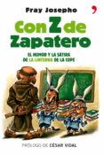CON Z DE ZAPATERO: EL HUMOR Y LA SATIRA DE LA LINTERNA DE LA COPE de JOSEPHO, FRAY 