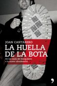 LA HUELLA DE LA BOTA: ASI SE ORGANIZA Y ACTUA LA TRAMA NAZI-FASCI STA EN ESPAA di CANTARERO , JOAN 