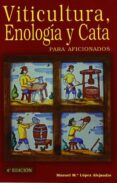 VITICULTURA, ENOLOGIA Y CATA DE AFICIONADOS (2 ED.) di LOPEZ ALEJANDRE, MANUEL M 