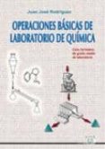 OPERACIONES BASICAS DE LABORATORIO DE QUIMICA: CICLO FORMATIVO DE GRADO MEDIO DE LABORATORIO de RODRIGUEZ, JUAN JOSE 