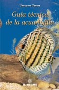 Guia Tecnica De La Acuariofilia - Tursen-hermann Blume