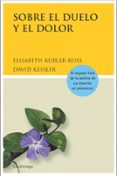 SOBRE EL DUELO Y EL DOLOR de KUBLER-ROSS, ELISABETH  KESSLER, DAVID 