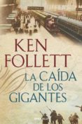 LA CAIDA DE LOS GIGANTES de FOLLETT, KEN 
