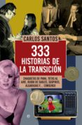333 HISTORIAS DE LA TRANSICIN de SANTOS, CARLOS 