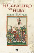 EL CABALLERO DEL ALBA de ROA, SEBASTIAN 