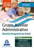 GRUPO AUXILIAR ADMINISTRATIVO DEL SERVICIO ARAGONES SALUD. SIMULACROS DE EXAMEN. di VV.AA. 