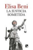 LA JUSTICIA SOMETIDA de BENI, ELISA 