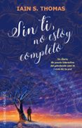 SIN TI, NO ESTOY COMPLETO de THOMAS, IAN S. 