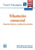 TRIBUTACIN COMERCIAL ASPECTOS BSICOS Y APLICACIN PRCTICA de HERRERO DE LA ESCOSURA, PATRICIA  GONZALEZ GONZALEZ, ANA ISABEL 