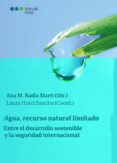 AGUA, RECURSO NATURAL LIMITADO: ENTRE EL DESARROLLO SOSTENIBLE Y LA SEGURIDAD INTERNACIONAL di VV.AA. 