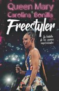 FREESTYLER. LA BATALLA DE LOS SUEOS IMPROVISADOS de QUEEN, MARY BONILLA, CAROLINA 