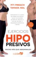 EJERCICIOS HIPOPRESIVOS: REPROGRAMA TU CUERPO DE FORMA INTELIGEN- TE de PINSACH, PITI  RIAL, TAMARA 