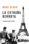 LA EXTRAA DERROTA: TESTIMONIO ESCRITO EN 1940 de BLOCH, MARC 