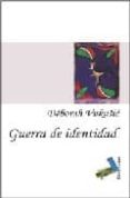GUERRA DE IDENTIDAD (2 ED REVISADA Y AMPLIADA) di VUKUSIC, DEBORAH 