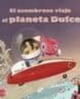 EL ASOMBROSO VIAJE AL PLANETA DULCE di VV.AA