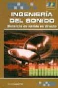 INGENIERIA DEL SONIDO: SISTEMAS DE SONIDO EN DIRECTO di LOPEZ FEO, DANIEL 