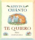 ADIVINA CUANTO TE QUIERO  (EDICION MINI DESPLEGABLE ) di MCBRATNEY, SAM 
