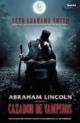 ABRAHAM LINCOLN, CAZADOR DE VAMPIROS de GRAHAME-SMITH, SETH 