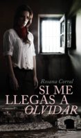 SI ME LLEGAS A OLVIDAR de CORRAL-MARQUEZ, ROSANA 