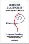 ESTUDIOS CULTURALES: TEORIA, POLITICA Y PRACTICA di VV.AA