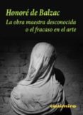 LA OBRA MAESTRA DESCONOCIDA de BALZAC, HONORE DE 