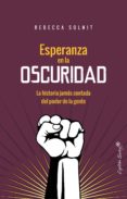 ESPERANZA EN LA OSCURIDAD: LA HISTORIA JAMAS CONTADA DEL PODER DE LA GENTE de SOLNIT, REBECCA 
