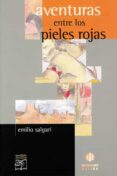 AVENTURAS ENTRE LOS PIELES ROJAS de SALGARI, EMILIO 