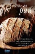 EL LIBRO DEL PAN: COMO HACER EN CASA PANES CRUJIENTES, CASEROS, T ORTAS TRADICIONALES, PANECILLOS EXQUISITOS O SENCILLAS Y ORIGINALES RECETAS CUYO PRINCIPAL INGREDIENTE ES EL PAN de FISET, JOSEE 