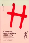 CUADERNOS PARA EL DIALOGO (1963-1976): UNA HISTORIA CULTURAL DEL SEGUNDO FRANQUISMO di MUOZ SORO, JAVIER 