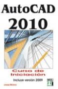 AUTOCAD 2010 CURSO DE INICIACION: INCLUYE VERSION 2009 de MOLERO, JOSEP 
