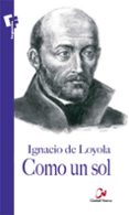 COMO UN SOL di LOYOLA, IGNACIO DE 