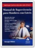 MANUAL DE SUPERVIVENCIA PARA HOMBRES CON ESTRES: TODO LO QUE LOS HOMBRES NECESTIAN SABER di WITKIN, GEORGIA 