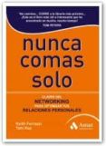 NUNCA COMAS SOLO: CLAVES DEL NETWORKING PARA OPTIMIZAR TUS RELACI ONES PERSONALES di FERRAZZI, KEITH 