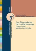 LAS DIMENSIONES DE LA VIDA HUMANA de SAN MARTIN, JAVIER 