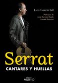 SERRAT, CANTARES Y HUELLAS de GARCIA GIL, LUIS 