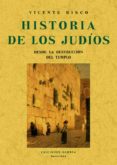 HISTORIA DE LOS JUDIOS DESDE LA DESTRUCCION DEL TEMPLO (ED. FACSI MIL) de RISCO, VICENTE 