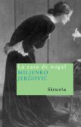 LA CASA DE NOGAL de JERGOVIC, MILJENKO 